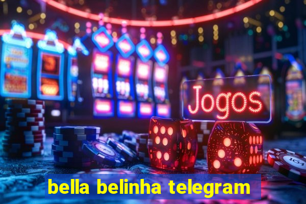 bella belinha telegram